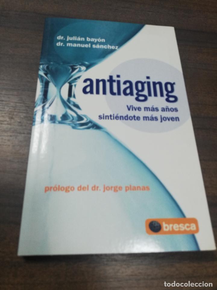 Libros de segunda mano: ANTIAGING. DR. JULIAN BAYON. DR. MANUEL SANCHEZ. BRESCA. 2007. - Foto 1