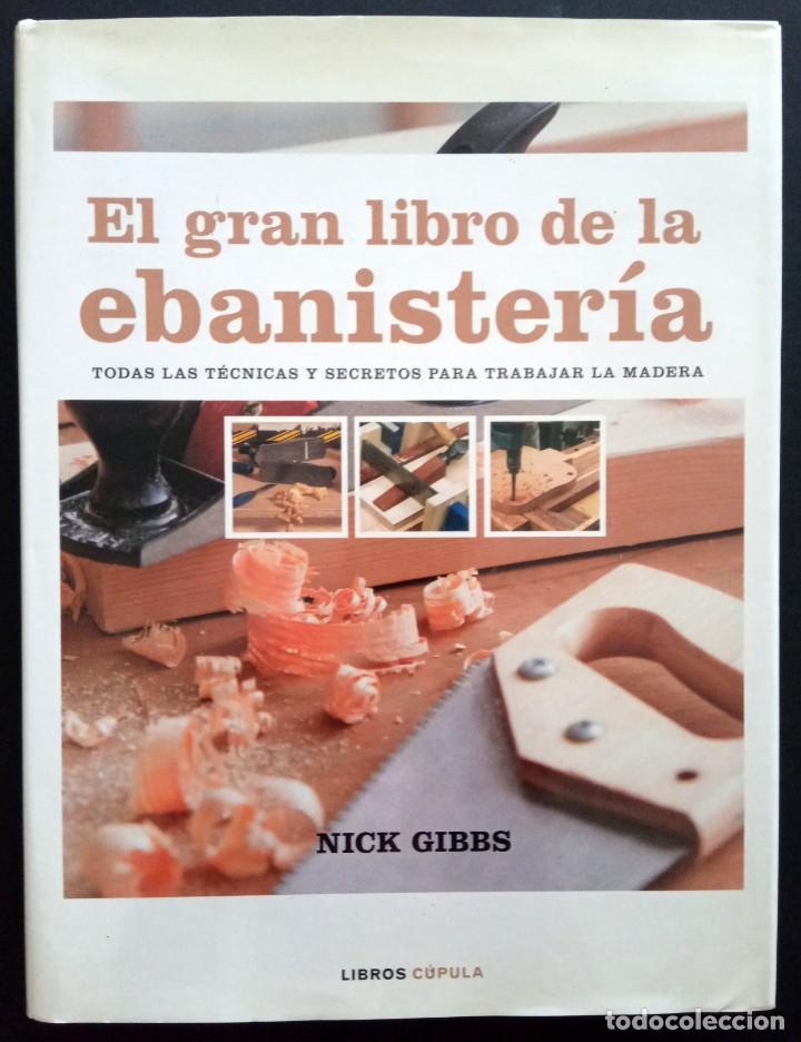 Libros de segunda mano: EL GRAN LIBRO DE LA EBANISTERIA - CUPULA - 9788448047351 - Foto 1