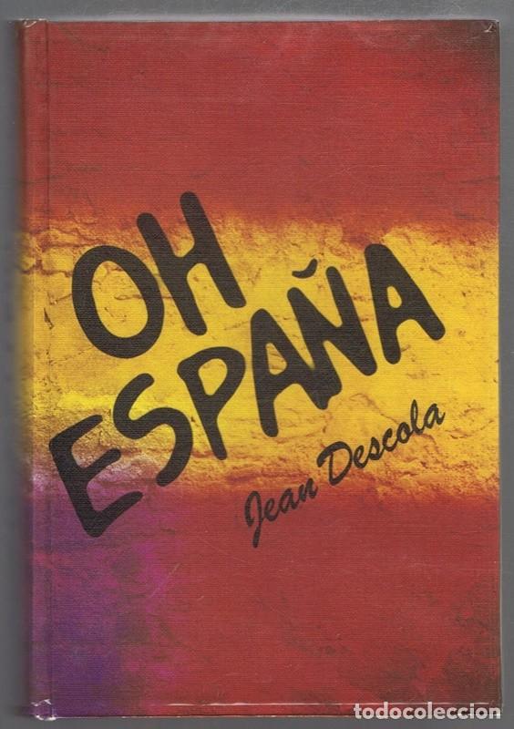 Libros de segunda mano: OH ESPA&Ntilde;A JEAN DESCOLA - Foto 1
