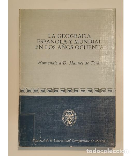 Libros de segunda mano: LA GEOGRAF&Iacute;A ESPA&Ntilde;OLA Y MUNDIAL EN LOS A&Ntilde;OS OCHENTA. HOMENAJE A D. MANUEL DE TERAN.. BOSQUE MAUREL,