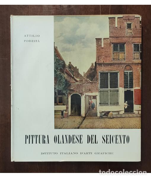 Libros de segunda mano: PITTURA OLANDESE DEL SEICENTO. PODEST&Agrave;, Attilio. Instituto Italiano d&rsquo;Arti Grafiche. 1960.