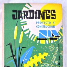 Libros de segunda mano: LIBRO JARDINES PROYECTO Y CONSTRUCCION JOSÉ M. IGOA CEAC 1969 TAPA DURA. Lote 219728795