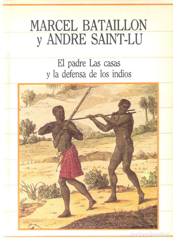 Libros de segunda mano: EL PADRE LAS CASAS Y LA DEFENSA DE LOS INDIOS - MAECEL BATAILLON Y NDRE SAINT-LU - Foto 1