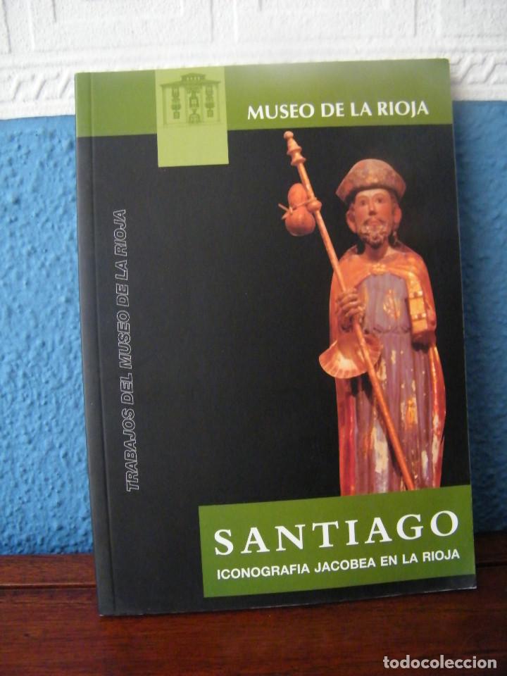 Gebrauchte B&uuml;cher: SANTIAGO: ICONOGRAF&Iacute;A JACOBEA EN LA RIOJA - ROSANA FONCEA L&Oacute;PEZ - MUSEO DE LA RIOJA - LOGRO&Ntilde;O (1999)