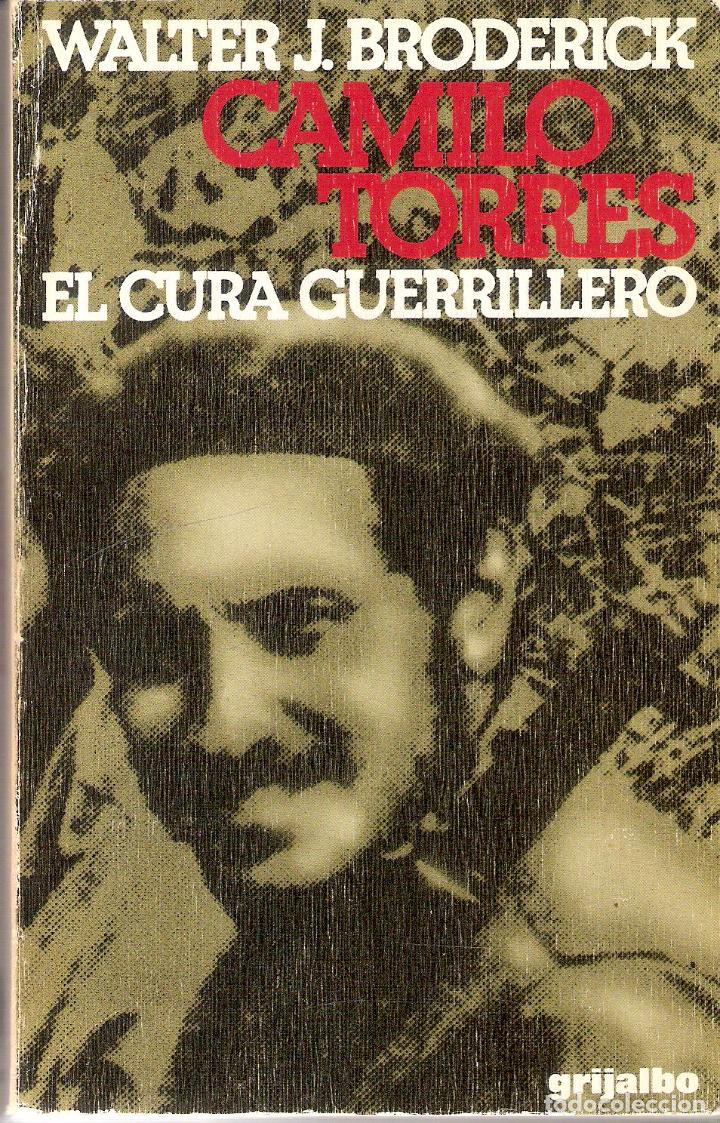 Libros de segunda mano: CAMILO TORRES - EL CURA GUERRILLERO - WALTER J. BRODERICK - Foto 1