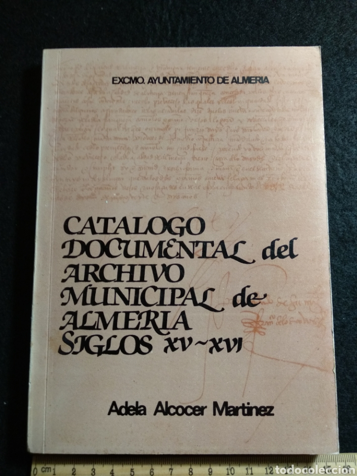 Libros de segunda mano: Cat&aacute;logo documental del archivo municipal de Almer&iacute;a siglos XV XVI