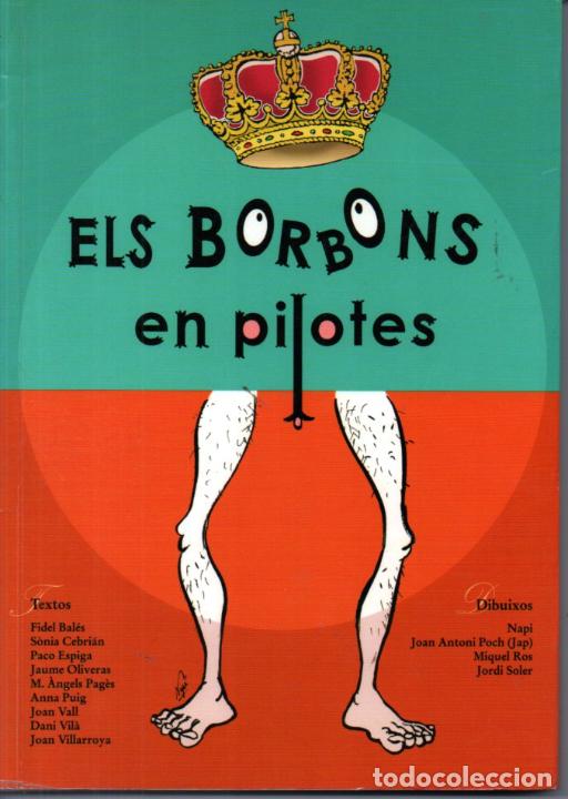 Libros de segunda mano: ELS BORBONS EN PILOTES (2005) EN CATAL&Agrave; - MUY ILUSTRADO - Foto 1