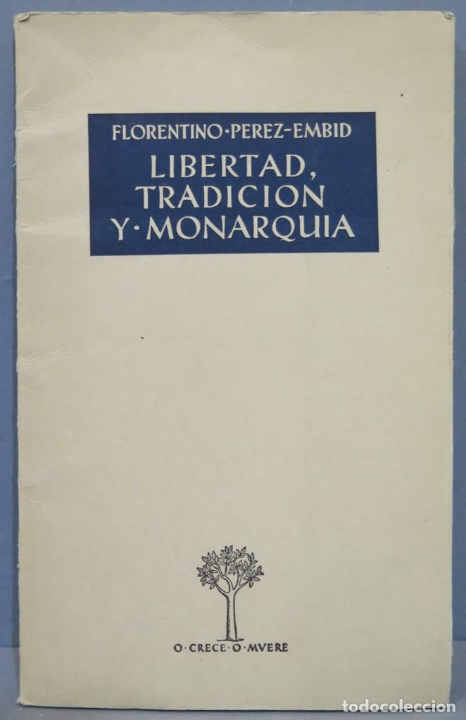 Libros de segunda mano: LIBERTAD, TRADICI&Oacute;N Y MONARQU&Iacute;A. P&Eacute;REZ EMBID - Foto 1