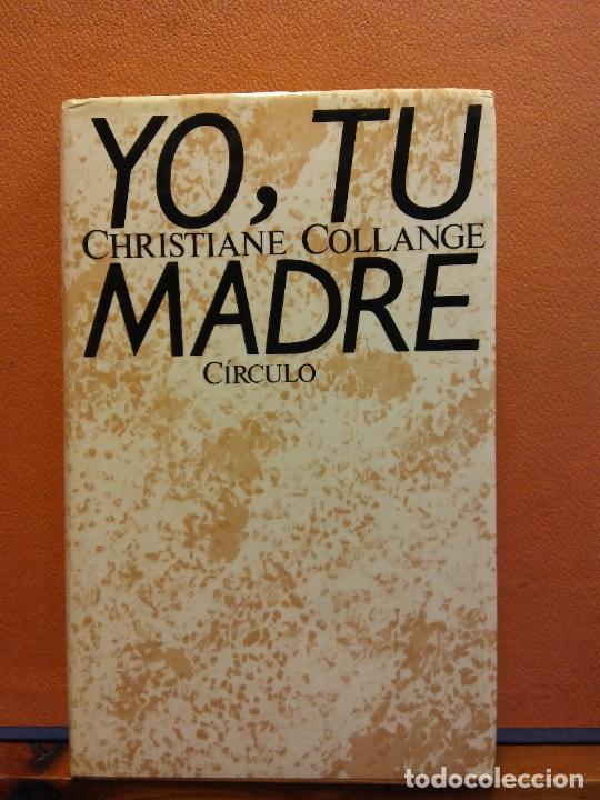 Libros de segunda mano: YO, TU MADRE. CHRISTIANE COLLANGE. C&Iacute;RCULO DE LECTORES - Foto 1