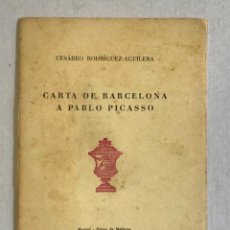 Libros de segunda mano: CARTA DE BARCELONA A PABLO PICASSO. - RODRÍGUEZ-AGUILERA, CESÁREO.. Lote 123239139