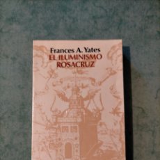 Livres d'occasion: EL ILUMINISMO ROSACRUZ - FRANCES A. YATES. Lote 220502017