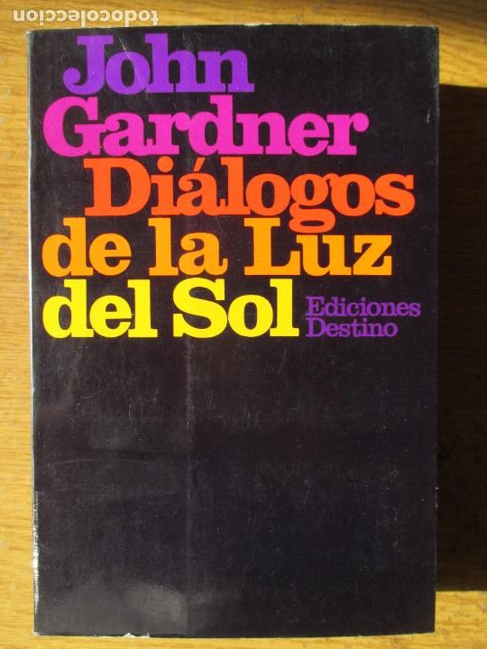 Libros de segunda mano: JOHN GARDNER. DI&Aacute;LOGOS DE LA LUZ DEL SOL. EDICIONES DESTINO. 1981 - Foto 1