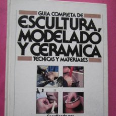 Libros de segunda mano: GUIA COMPLETA DE ESCULTURA MOLDEADO Y CERAMICA BLUME EP1