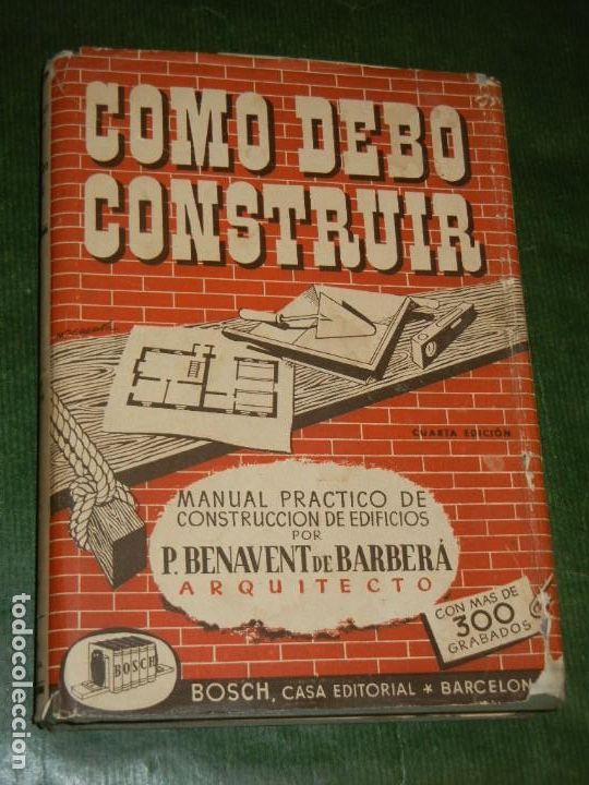 Libros de segunda mano: C&Oacute;MO DEBO CONSTRUIR . MANUAL PR&Aacute;CTICO DE CONSTRUCCI&Oacute;N DE EDIFICIOS - Pedro Benavent 4A.ED 1953 - Foto 1