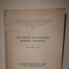 Libros de segunda mano: LIBRO -LAS RAICES DE MOGENTE PREHISTORIA Y PROTOHISTORIA- CIENCIA -APARICIO PEREZ JOSÉ- ARQUEOLOGÍA. Lote 220708626