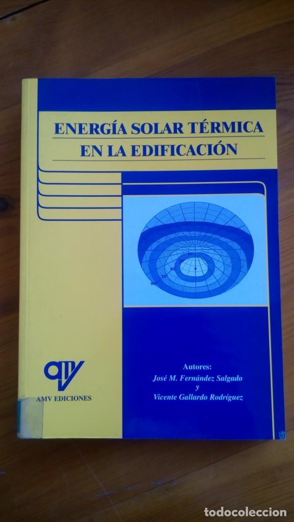 Libros de segunda mano: Energ&iacute;a Solar T&eacute;rmica en la Edificaci&oacute;n. J. M. Fern&aacute;ndez Salgado y V. Gallardo Rodr&iacute;guez. Edit.: AMV - Foto 1