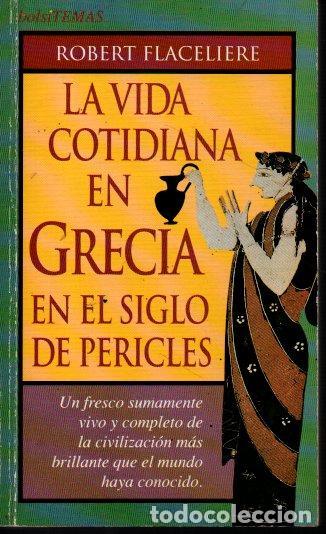 Libros de segunda mano: LA VIDA COTIDIANA EN GRECIA EN EL SIGLO DE PERICLES. - FLACELIERE, Robert. - Foto 1
