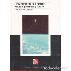 Livros em segunda mão: RUIZ DE GOPEGUI, LUIS - HOMBRES EN EL ESPACIO. PASADO, PRESENTE Y FUTURO. Lote 220841063