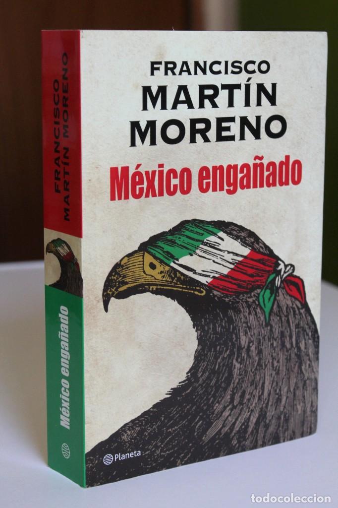 Libros de segunda mano: Francisco Mart&iacute;n Moreno - M&eacute;xico enga&ntilde;ado - Planeta - Foto 1