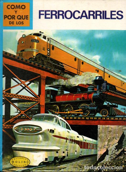 Libros de segunda mano: MOLINO : C&Oacute;MO Y POR QU&Eacute; DE LOS FERROCARRILES (1973) - Foto 1