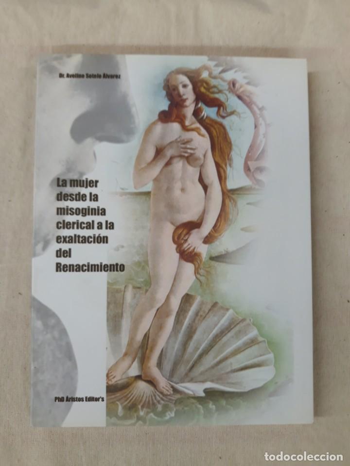 Libros de segunda mano: SOTELO &Aacute;LVAREZ, AVELINO.LA MUJER DESDE LA MISOGINIA CLERICAL A LA EXALTACI&Oacute;N DEL RENACIMIENTO