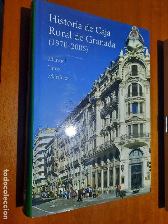 Gebrauchte B&uuml;cher: HISTORIA DE CAJA RURAL DE GRANADA. 1970-2005. MANUEL TITOS MARTINEZ. GRAN TOMO. BUEN ESTADO.
