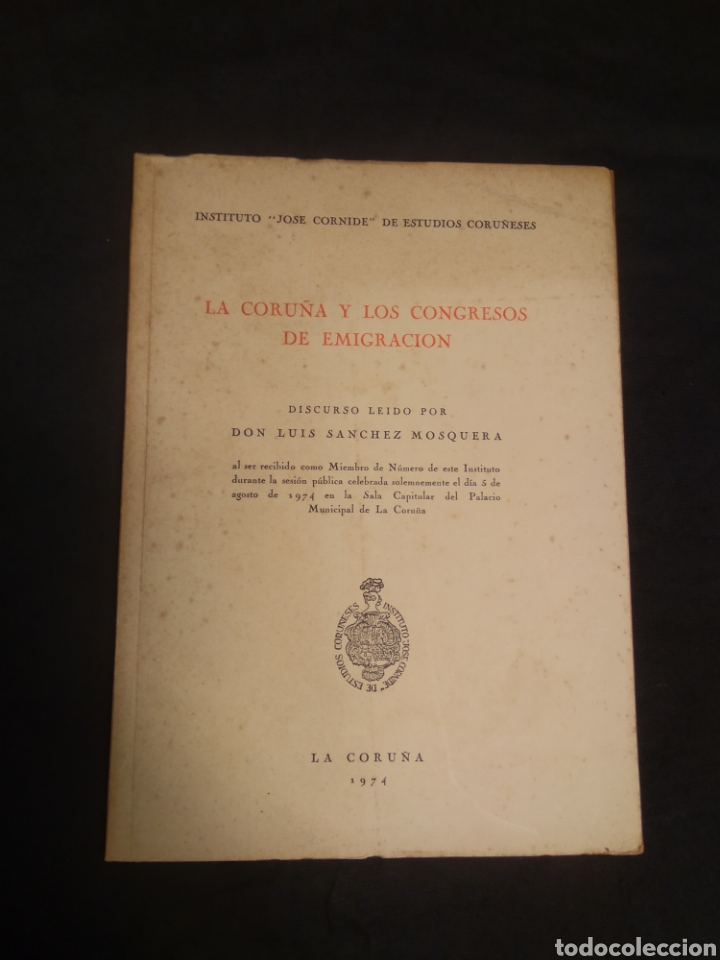 Libros de segunda mano: LA CORU&Ntilde;A Y LOS CONGRESOS DE EMIGRACI&Oacute;N. INSTITUTO JOS&Eacute; CORNIDE #CJ2 - Foto 1