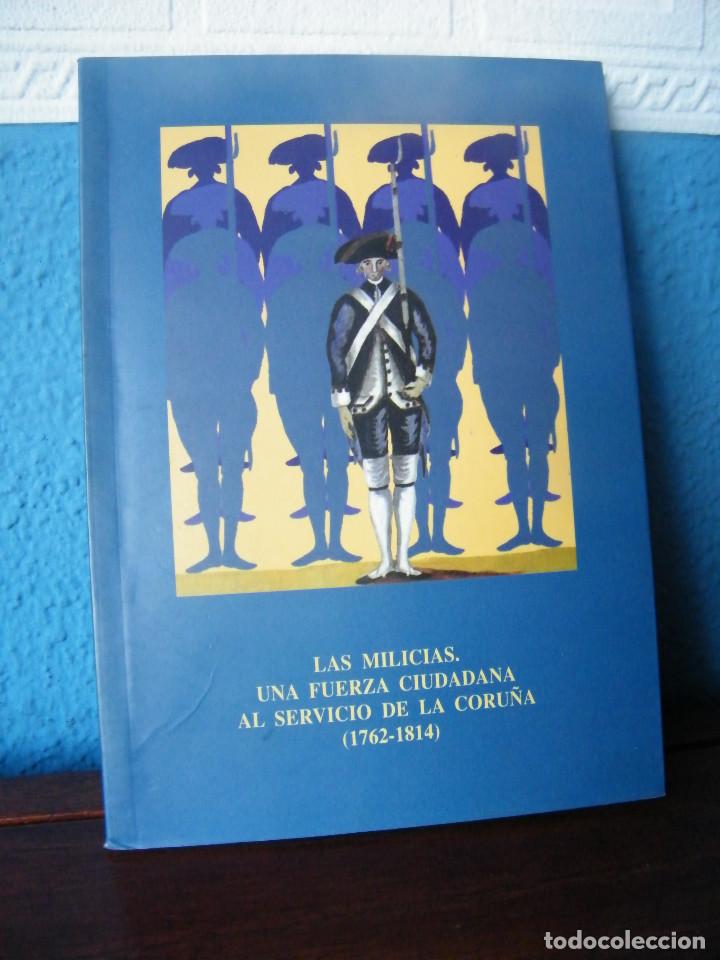 Gebrauchte B&uuml;cher: LAS MILICIAS, UNA FUERZA CIUDADANA AL SERVICIO DE LA CORU&Ntilde;A - LEONCIO VERDERA FRANCO
