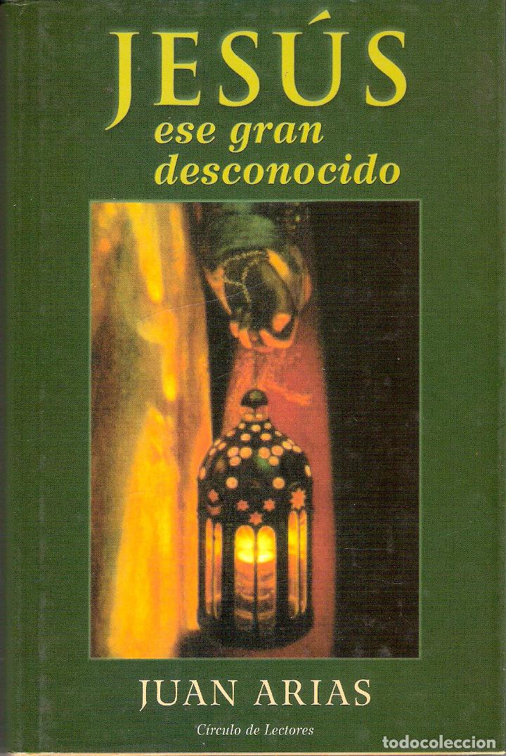 Libros de segunda mano: JES&Uacute;S. ESE GRAN DESCONOCIDOS - JUAN ARIAS - Foto 1
