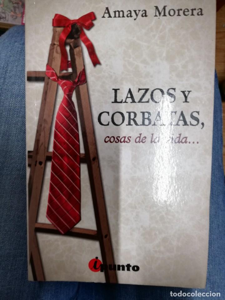 Libros de segunda mano: LAZOS Y CORBATAS. COSAS DE LA VIDA. AMAYA MORERA A1 - Foto 1