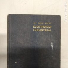 Libros de segunda mano: ELECTRICIDAD INDUSTRIAL. JOSÉ BURGOS MONFORT.. Lote 221414917