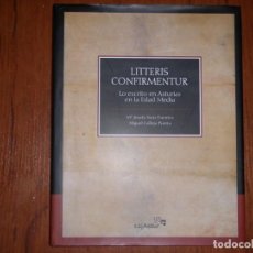 Libros de segunda mano: LIBRO LITTERIS CONFIRMENTUR LO ESCRITO EN ASTURIAS EN LA EDAD MEDIA