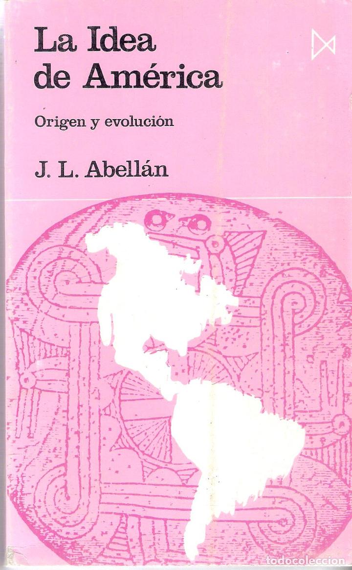 Libros de segunda mano: LA IDEA DE AM&Eacute;RICA - J.L. ABELL&Aacute;N - Foto 1