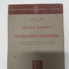 Libros de segunda mano: TRATADO ELEMENTAL DE LEGISLACIÓN INDUSTRIAL. PAUL PIC.. Lote 221610120
