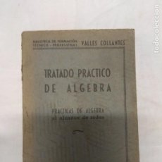 Libros de segunda mano: TRATADO PRÁCTICO DE ÁLGEBRA. F. VALLES COLLANTES.. Lote 221627410