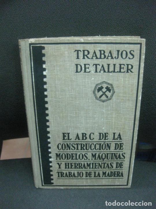 Libros de segunda mano: TRABAJOS DE TALLER.. EL ABC DE LA CONSTRUCCION DE MODELOS. EDITORIAL LABOR 1945. - Foto 1