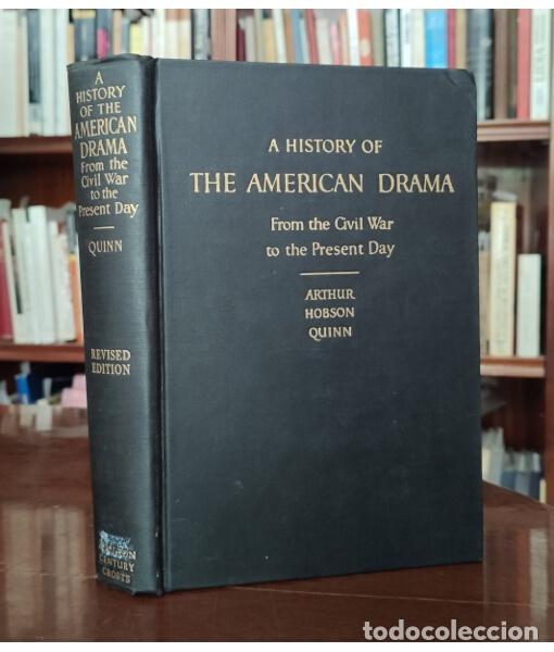Second hand books: A HISTORY OF THE AMERICAN DRAMA FRON THE CIVIL WAR TO THE PRESENT DAY. QUINN, Arthur Hobson. Appleto