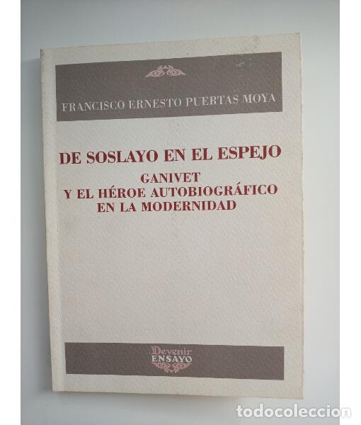 Libros de segunda mano: DE SOSLAYO EN EL ESPEJO. GANIVET Y EL H&Euml;ROE AUTOBIOGR&Aacute;FICO EN LA MODERNIDAD. PUERTAS MOYA, Francisco