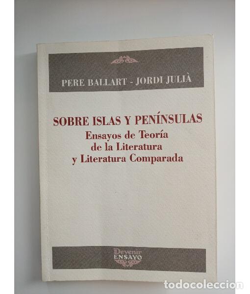 Libros de segunda mano: SOBRE ISLAS Y PEN&Iacute;NSULAS ENSAYOS DE TEOR&Iacute;A DE LA LITERATURA Y LITERATURA COMPARADA. BALLART, Pere y