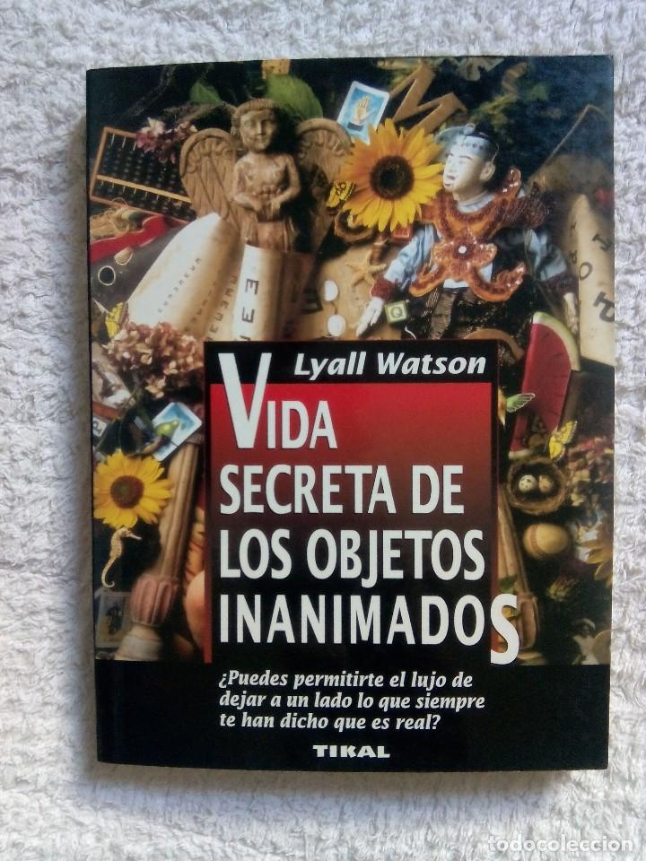 Libros de segunda mano: VIDA SECRETA DE LOS OBJETOS INANIMADOS / LYALL WATSON - Foto 1