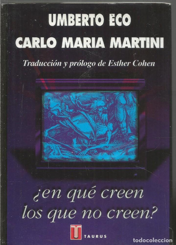 Libros de segunda mano: UMBERTO ECO. CARLO MARIA MARTINI. &iquest;EN QUE CREEN LOS QUE NO CREEN?. TAURUS - Foto 1