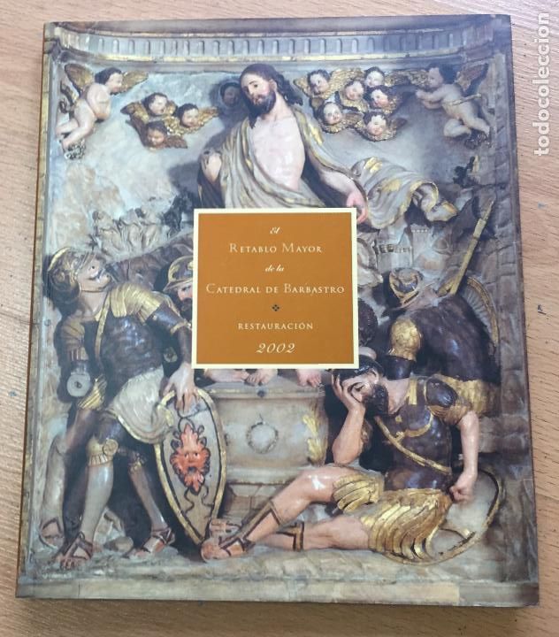 Libros de segunda mano: EL RETABLMAYOR DE LA CATEDRAL DE BARBASTRO, Restauracion 2002 - Foto 1