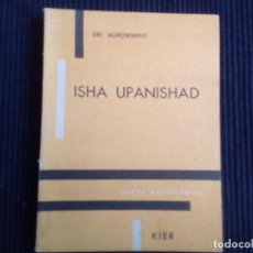Libros de segunda mano: ISHA UPANISHAD. SRI AUROBINDO. KIER 1976.. Lote 222235980