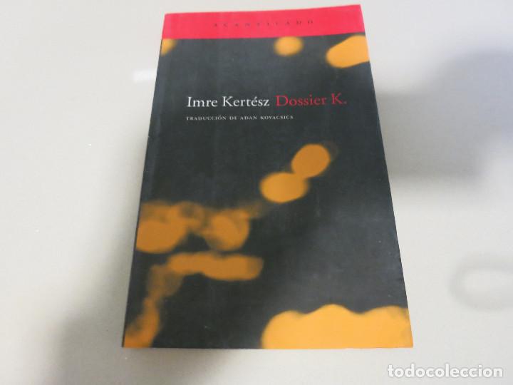 Libros de segunda mano: DOSSIER K. - IMRE KERT&Eacute;SZ - ACANTILADO LIBRO - Foto 1