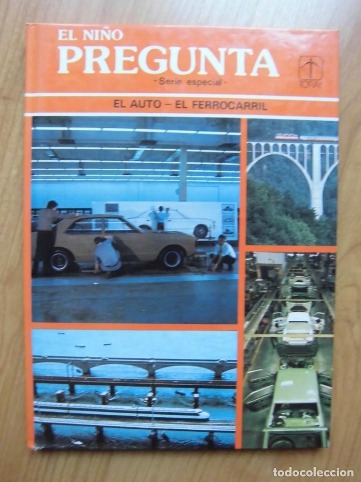 Libros de segunda mano: EL NI&Ntilde;O PREGUNTA EL AUTO EL FERROCARRIL 1981 EDICIONES TORAY - Foto 1
