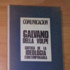 Libros de segunda mano: GALVANO DELLA VOLPE - CRÍTICA DE LA IDEOLOGÍA CONTEMPORÁNEA, ALBERTO CORAZÓN, EDITOR, 1970. Lote 222496937