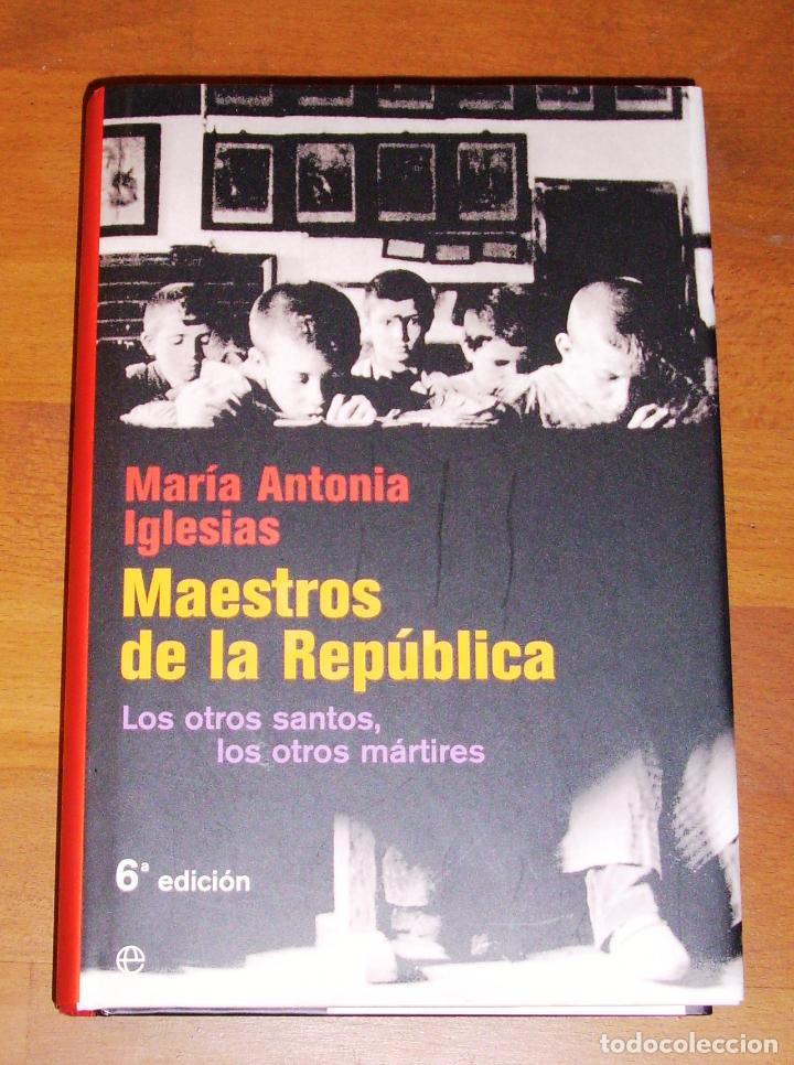 Libri di seconda mano: IGLESIAS, Mar&iacute;a Antonia. Maestros de la Rep&uacute;blica : los otros santos, los otros m&aacute;rtires