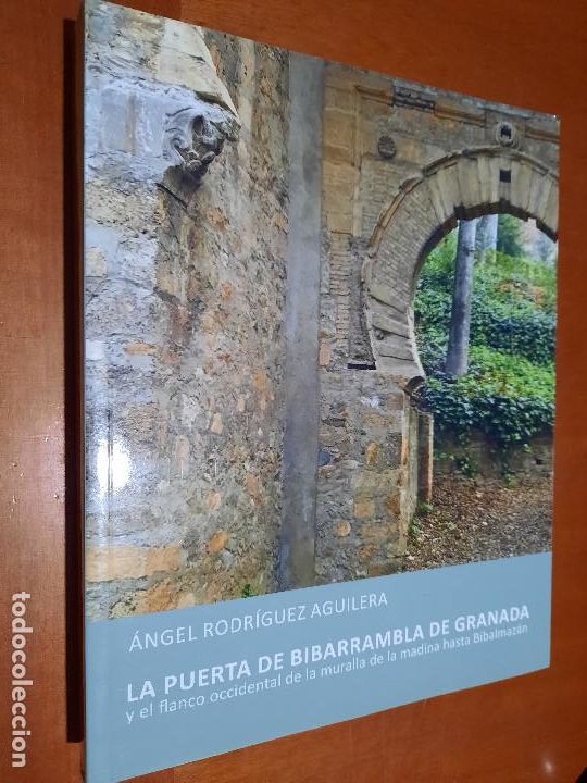 Gebrauchte B&uuml;cher: LA PUERTA DE BIBARRAMBLA DE GRANADA. ANGEL RODRIGUEZ AGUILERA. GRAN TOMO. BUEN ESTADO. DIFICIL