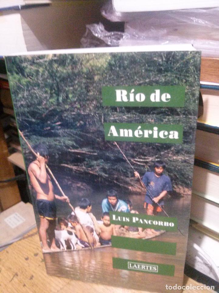 Libros de segunda mano: RIO DE AMERICA, LUIS PANCORBO, ED. LAERTES - Foto 1