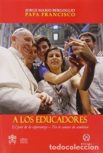 Libros de segunda mano: A los educadores. Jorge Mario Bergoglio. Papa Francisco - Foto 1
